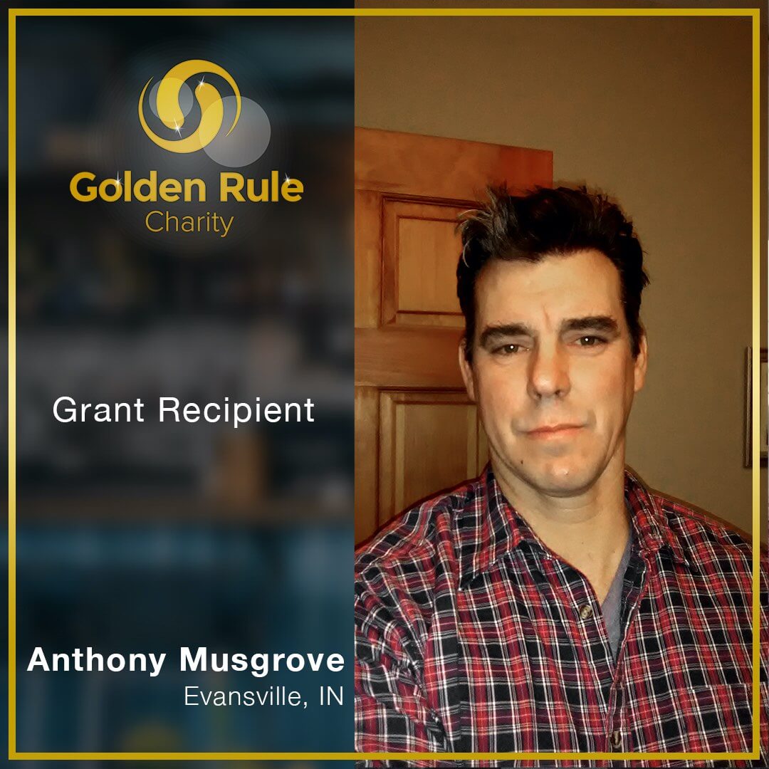 “Golden Rule Charity was a life saver for me. They were courteous, responsive and above all, generous … helping me to pay my rent and electric bills on time. I encourage those who have enough to make a heart-felt donation so others may find their own relief as I did. Thank you Golden Rule!” _ Anthony Musgrove, Evansville, IN